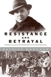 Book cover of Resistance and Betrayal by Patrick Marnham