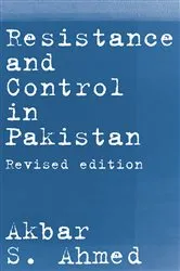 Book cover of Resistance and Control in Pakistan by Akbar S. Ahmed