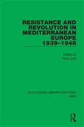 Book cover of Resistance and Revolution in Mediterranean Europe 1939–1948 by Tony Judt