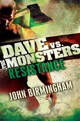 Book cover of Resistance: Dave vs. the Monsters by John Birmingham