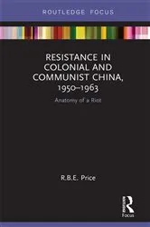 Book cover of Resistance in Colonial and Communist China, 1950-1963 by R. B. E. Price