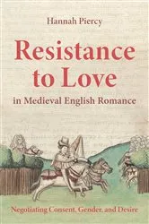 Book cover of Resistance to Love in Medieval English Romance by Hannah Piercy