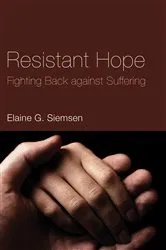 Book cover of Resistant Hope by Elaine G. Siemsen