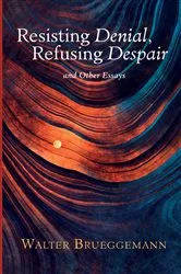 Book cover of Resisting Denial, Refusing Despair by Walter Brueggemann