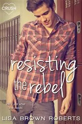 Book cover of Resisting the Rebel by Lisa Brown Roberts