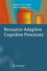 Book cover of Resource-Adaptive Cognitive Processes by Matthew W. Crocker