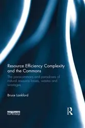 Book cover of Resource Efficiency Complexity and the Commons by Bruce Lankford