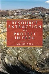 Book cover of Resource Extraction and Protest in Peru by Moisés Arce