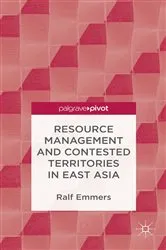 Book cover of Resource Management and Contested Territories in East Asia by R. Emmers
