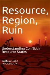 Book cover of Resource, Region and Ruin by Gogo, PhD, ICD.D, CFA, Joshua