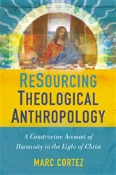 Book cover of ReSourcing Theological Anthropology by Marc Cortez
