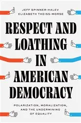 Book cover of Respect and Loathing in American Democracy by Jeff Spinner-Halev