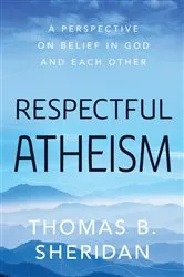 Book cover of Respectful Atheism by Thomas  B. Sheridan