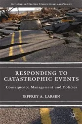 Book cover of Responding to Catastrophic Events by J. Larsen