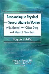 Book cover of Responding to Physical and Sexual Abuse in Women with Alcohol and Other Drug and Mental Disorders by Unknown