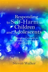 Book cover of Responding to Self-Harm in Children and Adolescents by Steven Walker