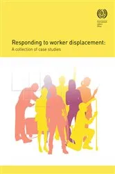 Book cover of Responding to worker displacement by ILO
