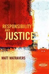 Book cover of Responsibility and Justice by Matt Matravers