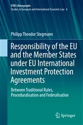Book cover of Responsibility of the EU and the Member States under EU International Investment Protection Agreements by Philipp Theodor Stegmann