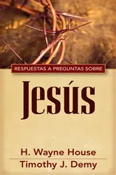 Book cover of Respuestas a preguntas sobre Jesús by H. Wayne House