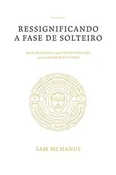 Book cover of Ressignificando a Fase de Solteiro by Sam T McManus