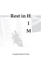 Book cover of Rest in Him by Evangelist Madora  D. Bond
