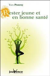Book cover of Rester jeune et en bonne santé by Yves Ponroy