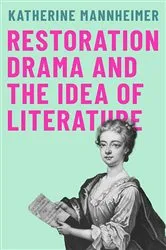 Book cover of Restoration Drama and the Idea of Literature by Katherine Mannheimer