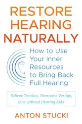 Book cover of Restore Hearing Naturally by Anton Stucki