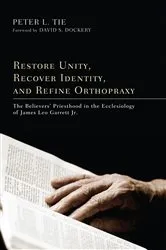 Book cover of Restore Unity, Recover Identity, and Refine Orthopraxy by Peter L. H. Tie