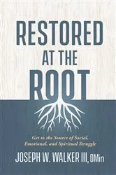 Book cover of Restored at the Root by Joseph W. Walker