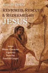 Book cover of Restored, Rescued, and Redeemed by Jesus by Amir M. Dinkha