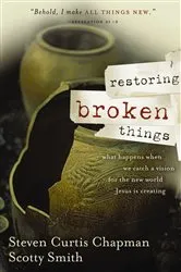 Book cover of Restoring Broken Things by Steven Curtis Chapman