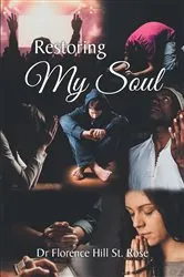 Book cover of Restoring My Soul by Dr Florence Hill St. Rose