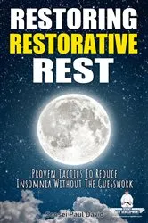 Book cover of Restoring Restorative Rest - Proven Tactics to Reduce Insomnia Without the Guesswork by Unknown