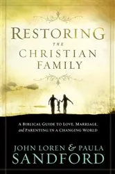 Book cover of Restoring The Christian Family by John Loren Sandford