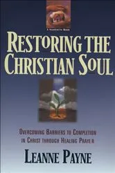 Book cover of Restoring the Christian Soul by Leanne Payne