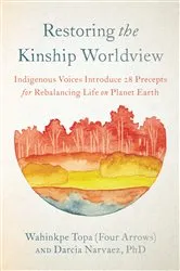 Book cover of Restoring the Kinship Worldview by Wahinkpe Topa (Four Arrows)
