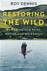 Book cover of Restoring the Wild by Roy Dennis