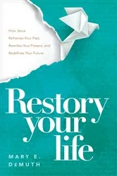 Book cover of Restory Your Life by Mary E. DeMuth