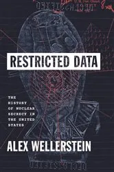 Book cover of Restricted Data by Alex Wellerstein
