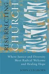 Book cover of Resurrecting Church by John Cleghorn