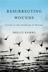 Book cover of Resurrecting Wounds by Shelly Rambo