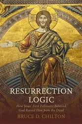 Book cover of Resurrection Logic by Bruce D. Chilton