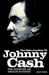 Book cover of Resurrection Of Johnny Cash by Graeme Thomson