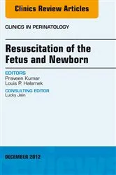Book cover of Resuscitation of the Fetus and Newborn, An Issue of Clinics in Perinatology by Unknown
