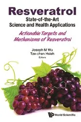 Book cover of Resveratrol: State-of-the-art Science And Health Applications - Actionable Targets And Mechanisms Of Resveratrol by Joseph M Wu