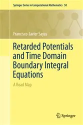 Book cover of Retarded Potentials and Time Domain Boundary Integral Equations by Francisco-Javier Sayas