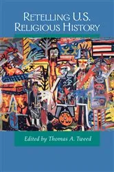 Book cover of Retelling U.S. Religious History by Thomas A. Tweed