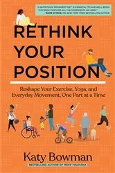 Book cover of Rethink Your Position by Katy Bowman